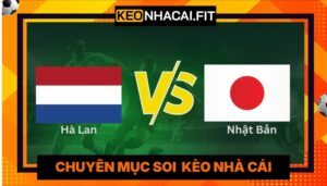 Nhận Định Hà Lan Vs Nhật Bản Lúc 03H00 Ngày 15/06 - World Cup 2026